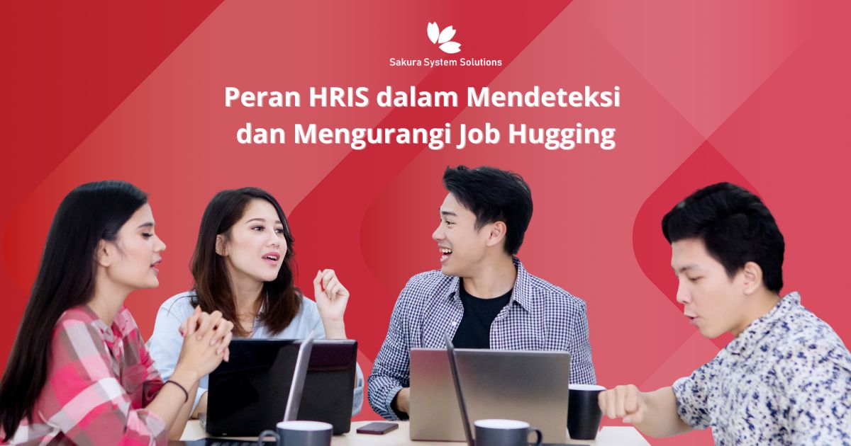 Peran HRIS dalam Mendeteksi dan Mengurangi Job Hugging