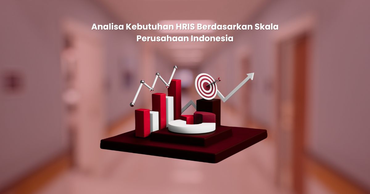 Analisa Kebutuhan HRIS Berdasarkan Skala Perusahaan Indonesia