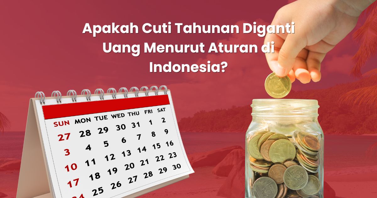 Cari Tahu: Apakah Cuti Tahunan Digaji atau Diganti Uang Menurut Aturan di Indonesia?