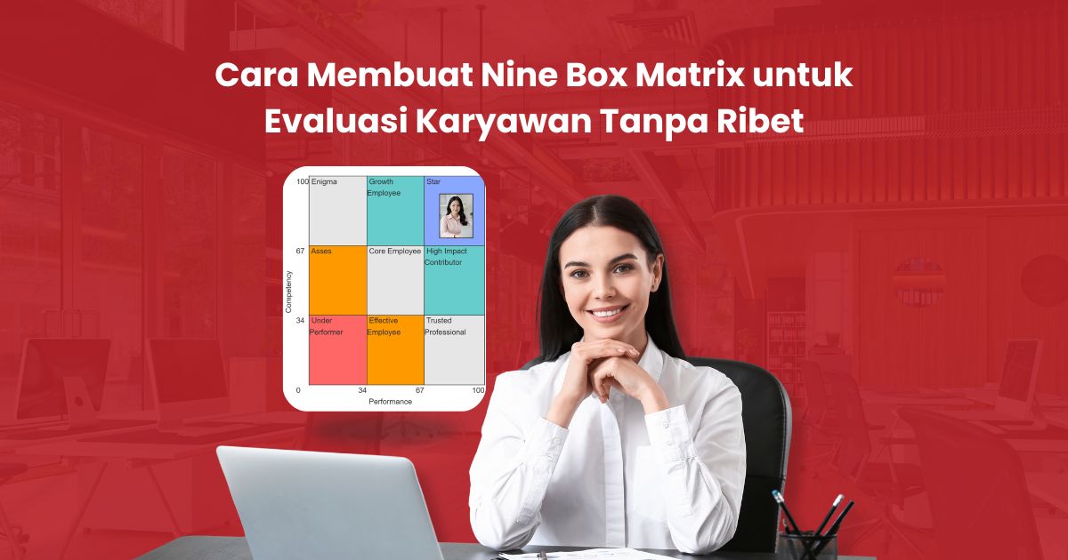 Cara Membuat Nine Box Matrix untuk Evaluasi Karyawan Tanpa Ribet