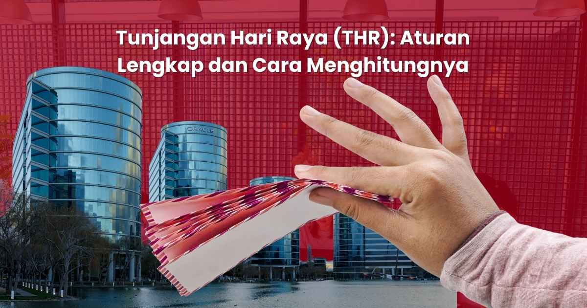 Tunjangan Hari Raya (THR): Aturan Lengkap dan Cara Menghitungnya