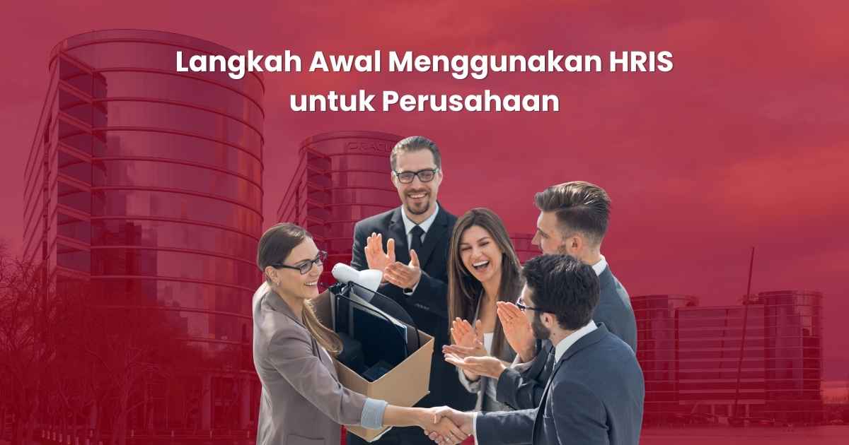 Langkah Awal Menggunakan HRIS untuk Perusahaan