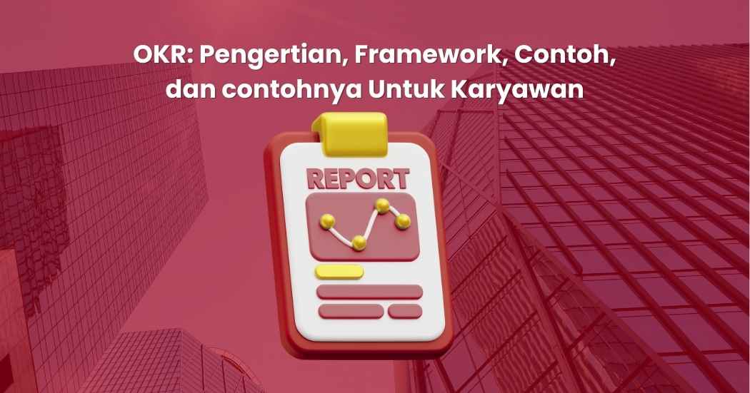 OKR: Pengertian, Framework, dan Contoh