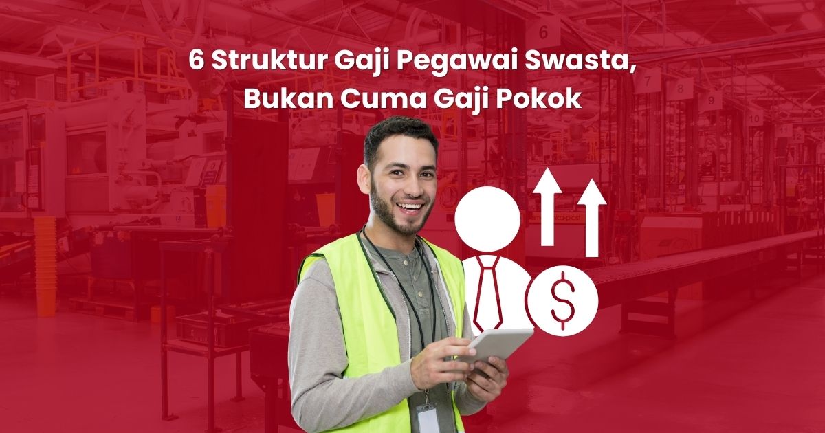6 Struktur Gaji Pegawai Swasta, Bukan Cuma Gaji Pokok
