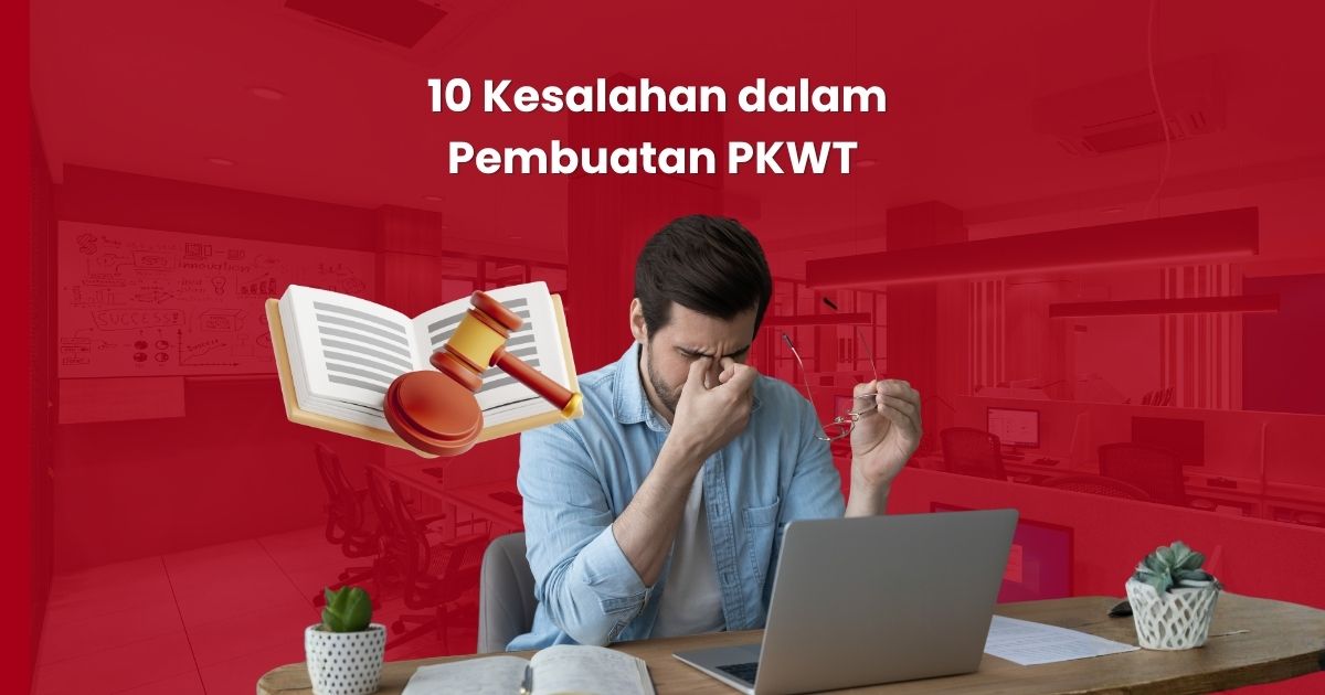 10 Kesalahan dalam Pembuatan PKWT yang Sering Terjadi dan Cara Menghindarinya