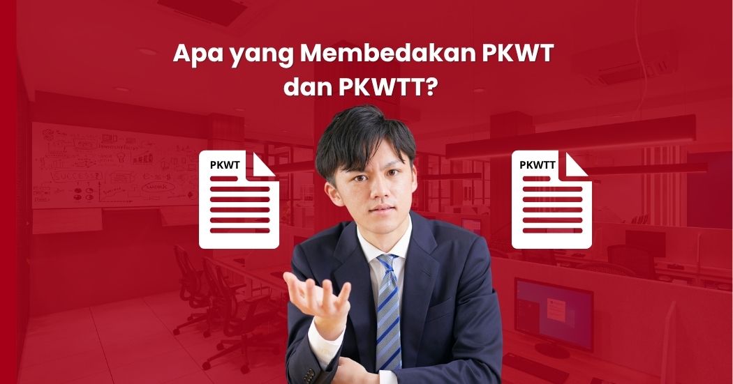 Apa yang Membedakan PKWT dan PKWTT? Panduan Lengkap untuk HR