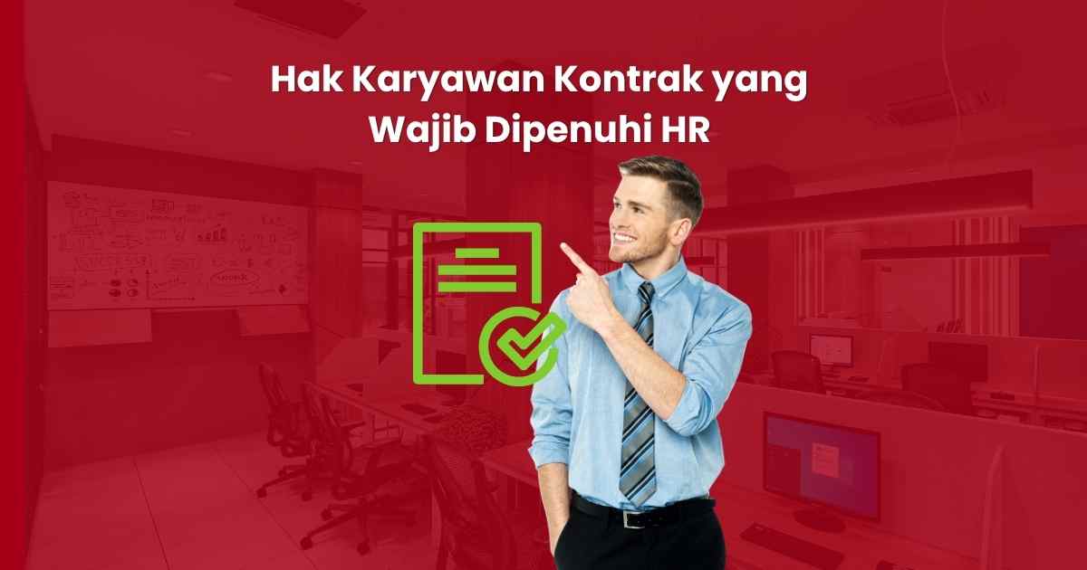 Hak Karyawan Kontrak yang Wajib Dipenuhi HR