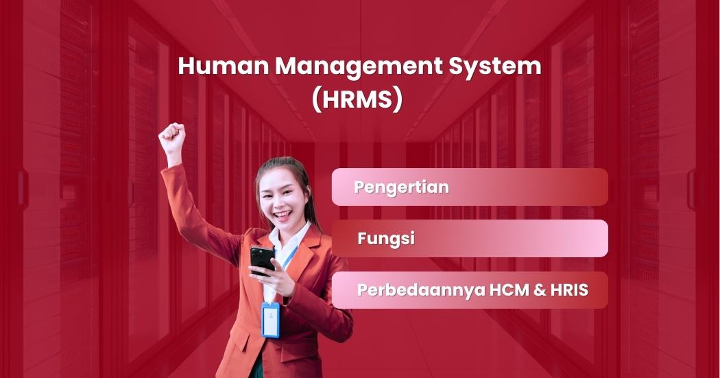 Human Management System (HRMS) Adalah: Pengertian, Fungsi, dan Perbedaannya dengan HCM & HRIS