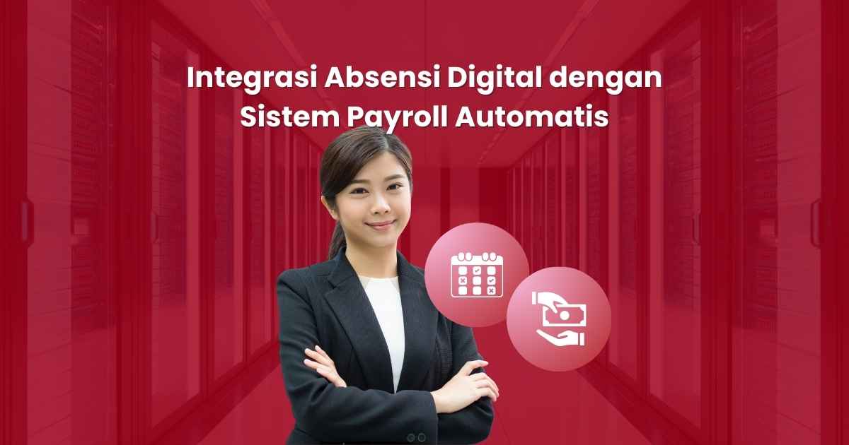 Integrasi Absensi Digital dengan Sistem Payroll Automatis
