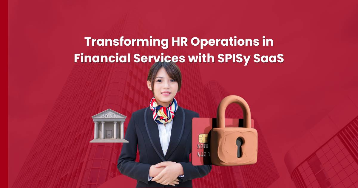 Transforming HR Operations in Financial Services with SPISy SaaS