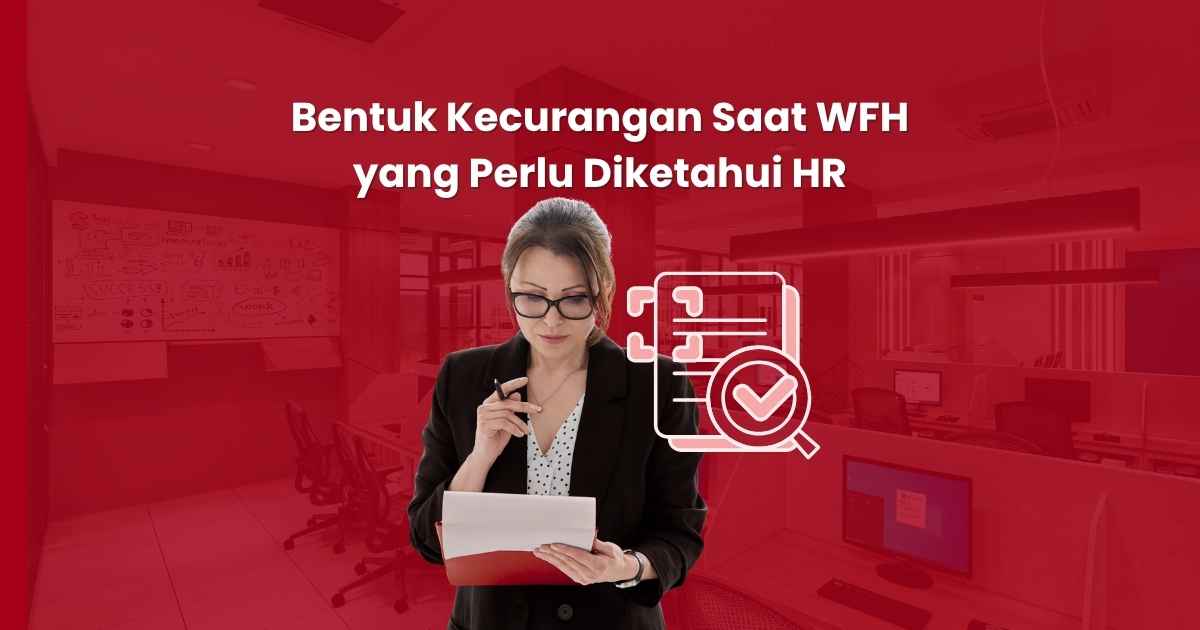 Bentuk Kecurangan Saat WFH yang Perlu Diketahui HR
