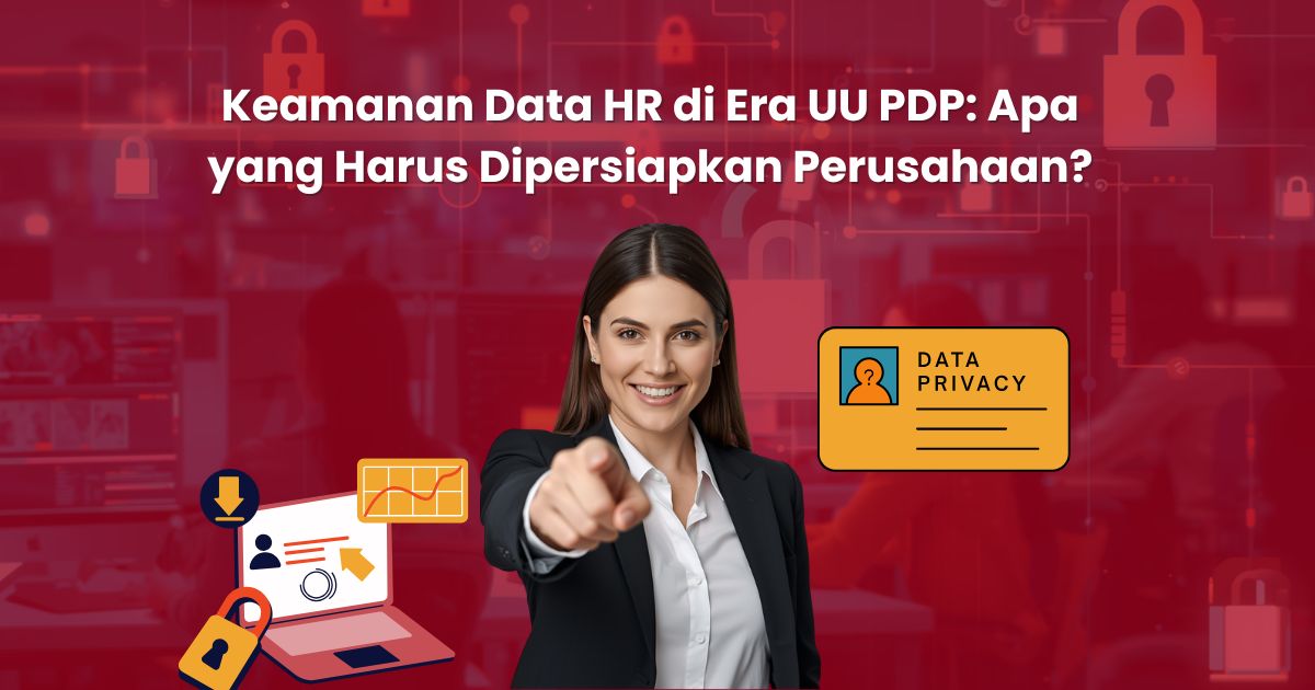 Keamanan Data HR di Era UU PDP: Apa yang Harus Dipersiapkan Perusahaan?