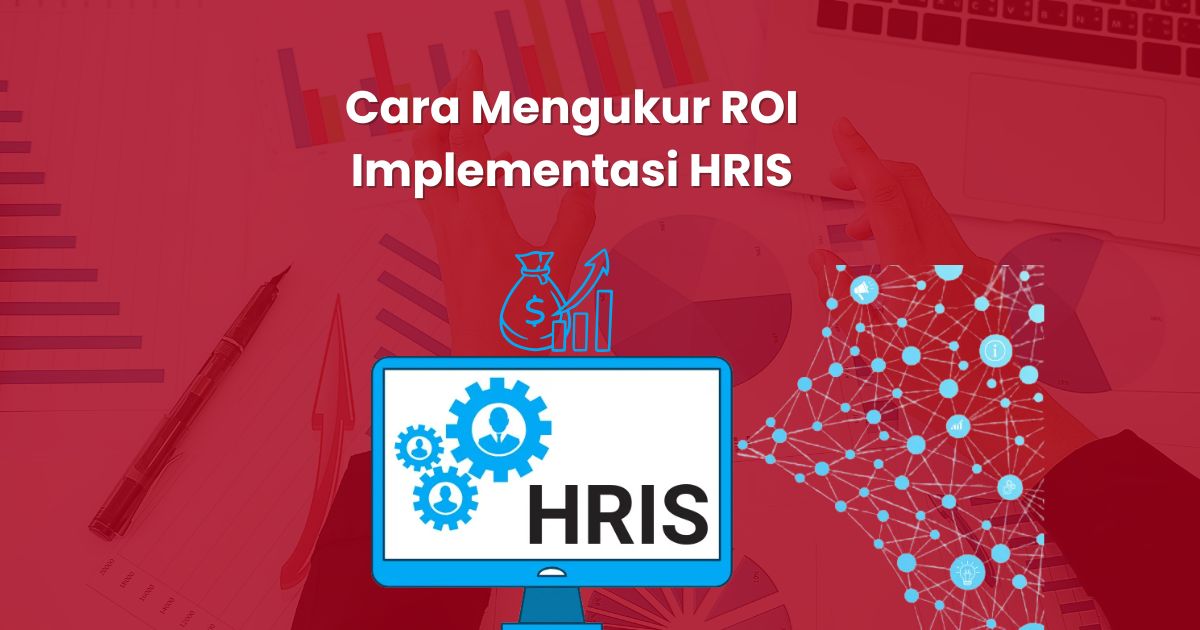 Cara Mengukur ROI Implementasi HRIS