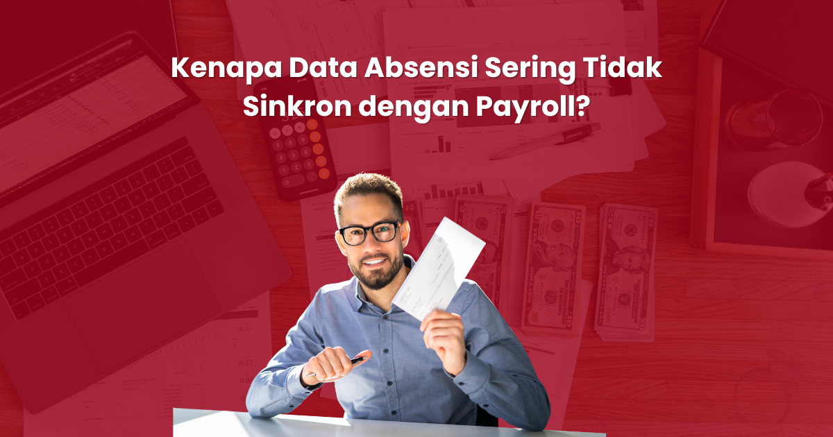 Kenapa Data Absensi Sering Tidak Sinkron dengan Payroll