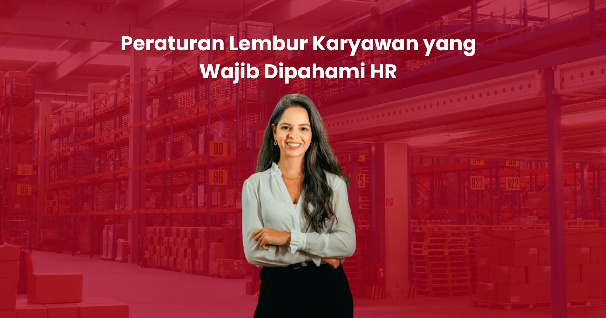 Peraturan Lembur Karyawan yang Wajib Dipahami HR