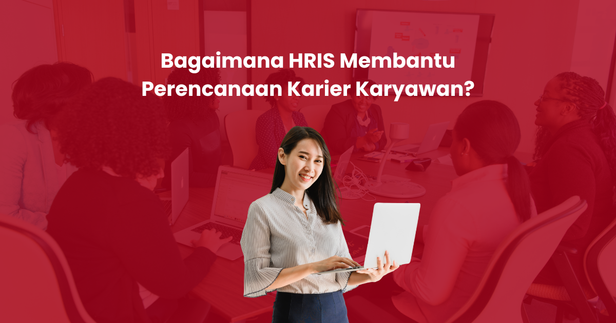Bagaimana HRIS Membantu Perencanaan Karier Karyawan?